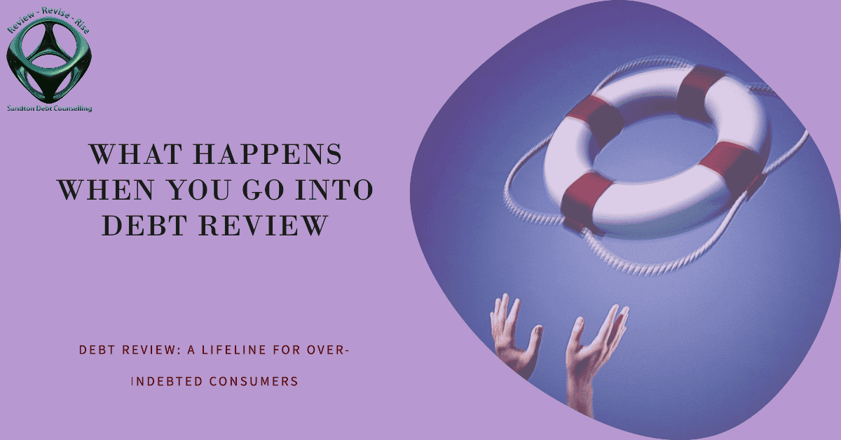 what happens when you go into debt review, saving consumers